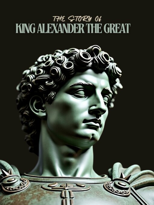 Title details for The Story of King Alexander the Great by Sage Quill - Available